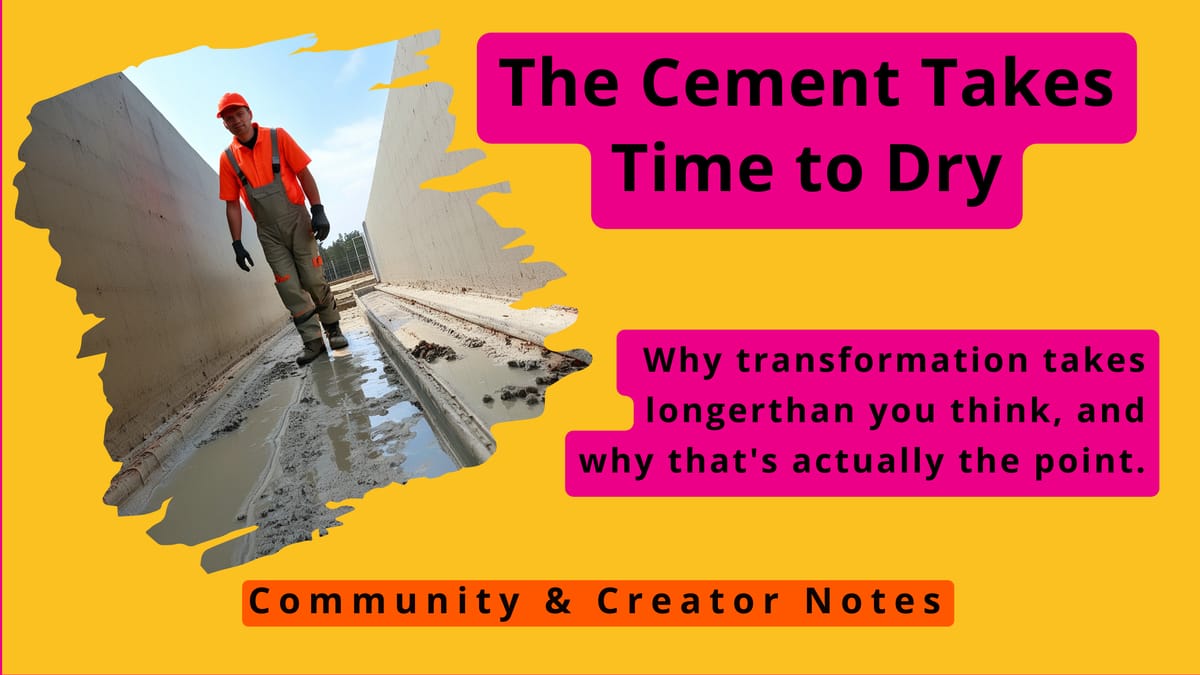 The Cement Takes Time to Dry