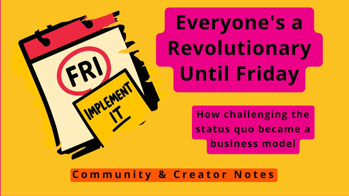 Everyone's a Revolutionary Until Friday