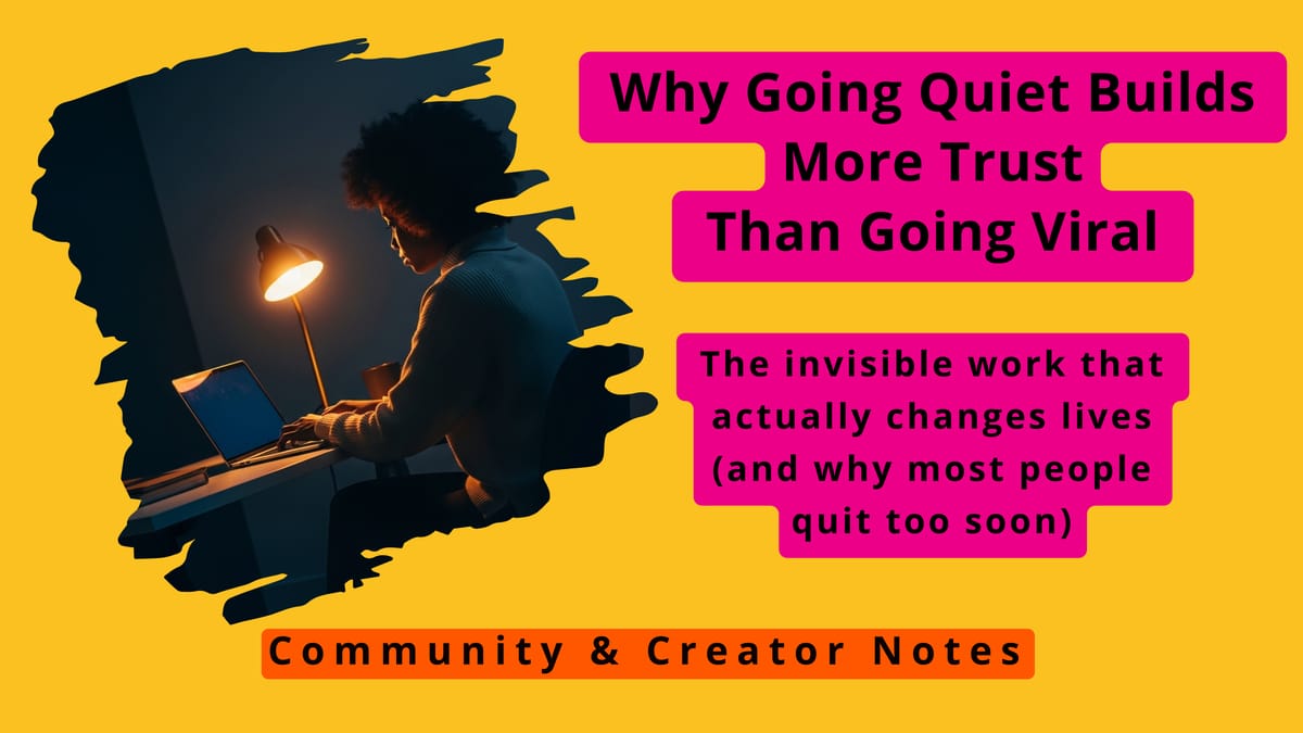 Why Going Quiet Builds More Trust Than Going Viral
