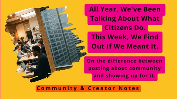 All Year, We've Been Talking About What Citizens Do. This Week, We Find Out If We Meant It.